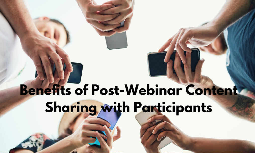 Benefits of Post-Webinar Content Sharing