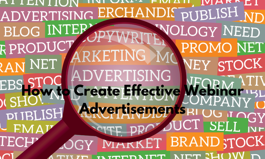 How to Create Effective Webinar Advertisements