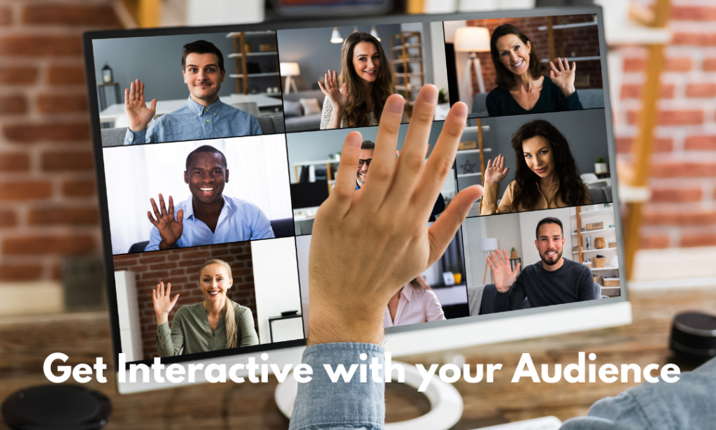 Interact with your Audience