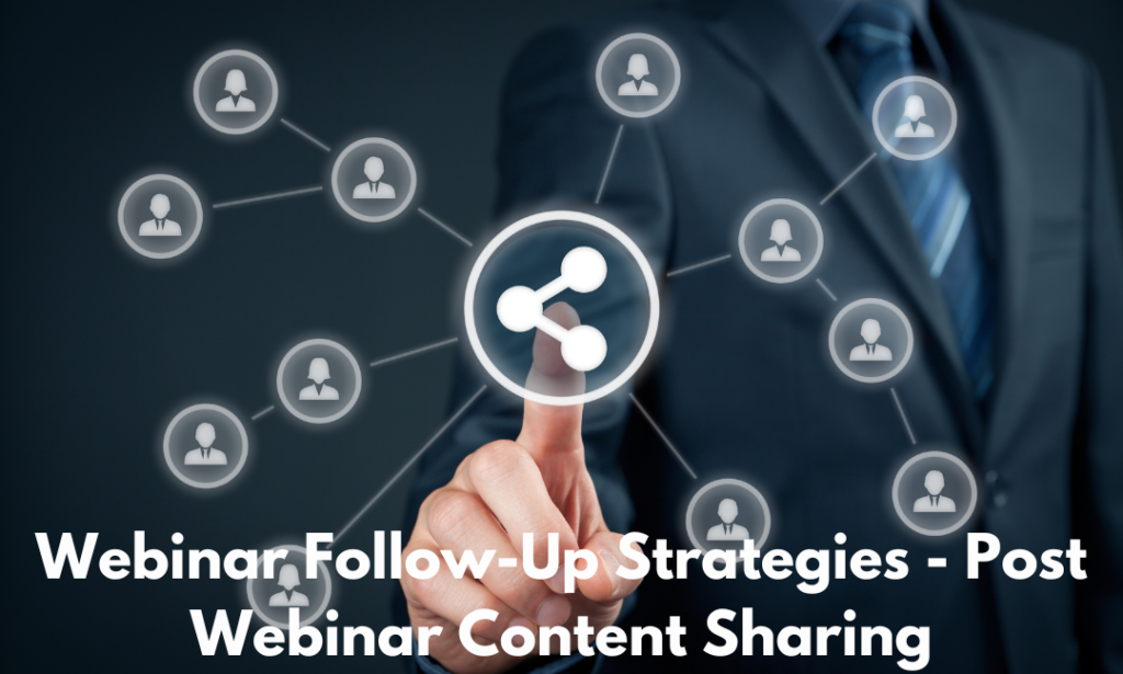 Webinar Follow-Up Strategies - Post-Webinar Content Sharing