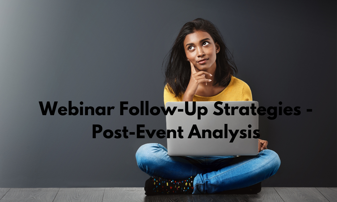 Webinar Follow-Up Strategies - Post-Event Analysis