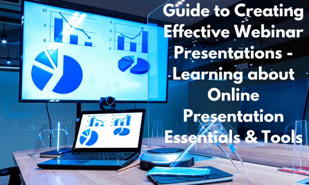 Guide to Creating Effective Webinar Presentations - Learning about Online Presentation Essentials & Tools