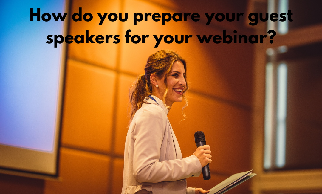 How to prepare your guest speakers for your webinar