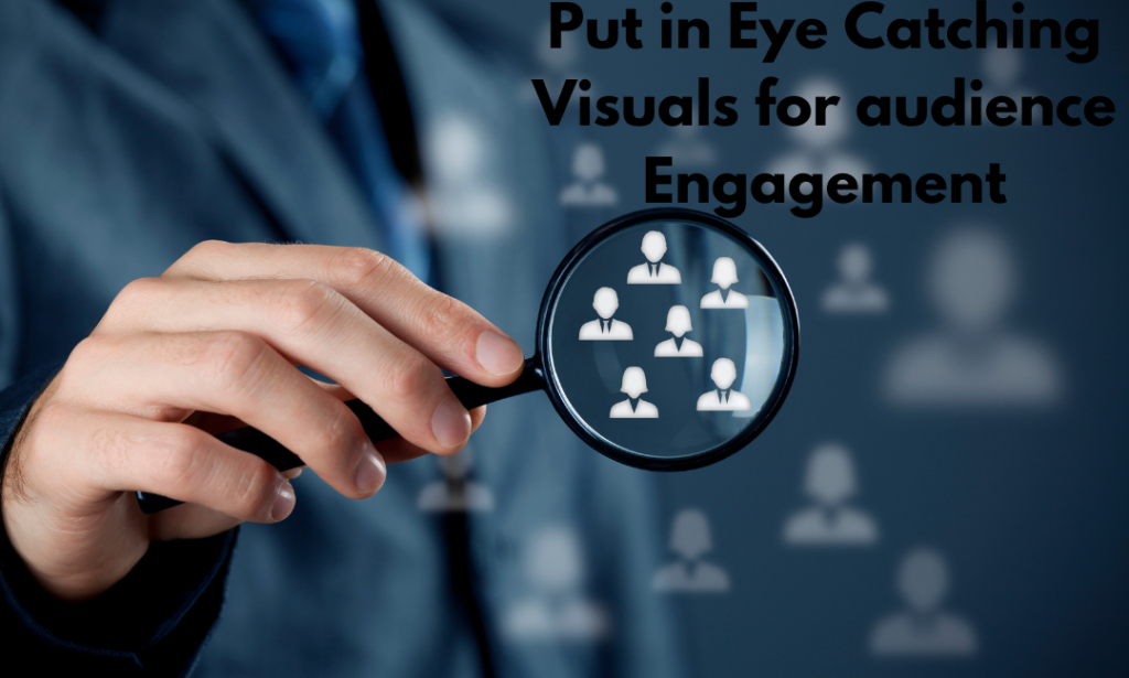 Include Captivating Visuals for Audience Engagement