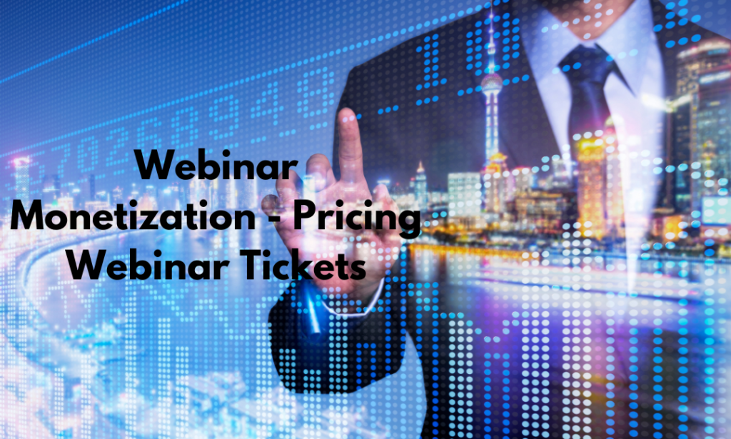 Webinar Monetization - Pricing Webinar Tickets