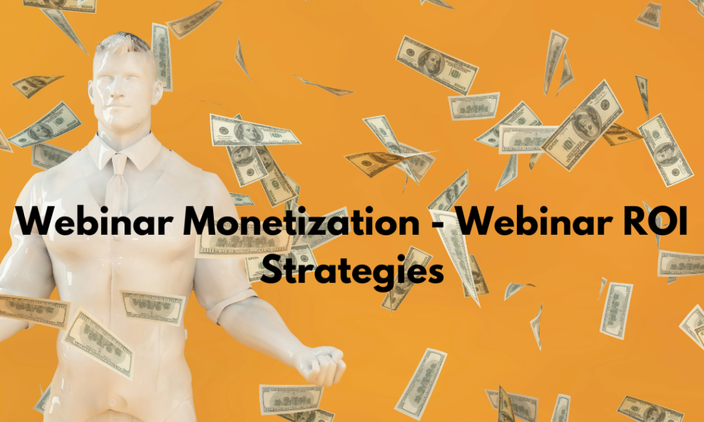 Webinar Monetization - Webinar ROI Strategies