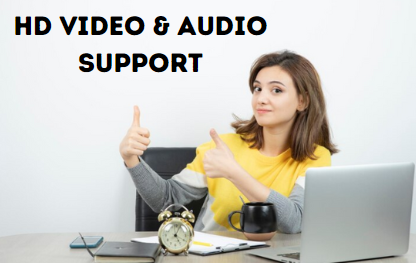 High-quality video & audio support