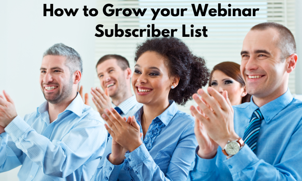 How to Grow Your Webinar Subscriber List