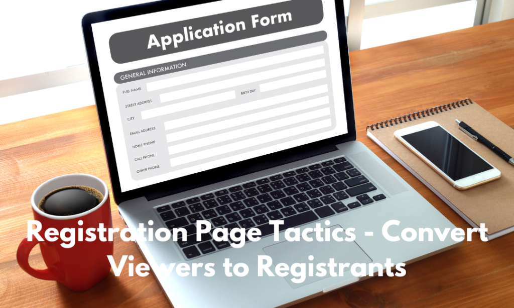 Registration Page Tactics - Convert Viewers to Registrants