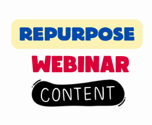 Repurpose webinar content