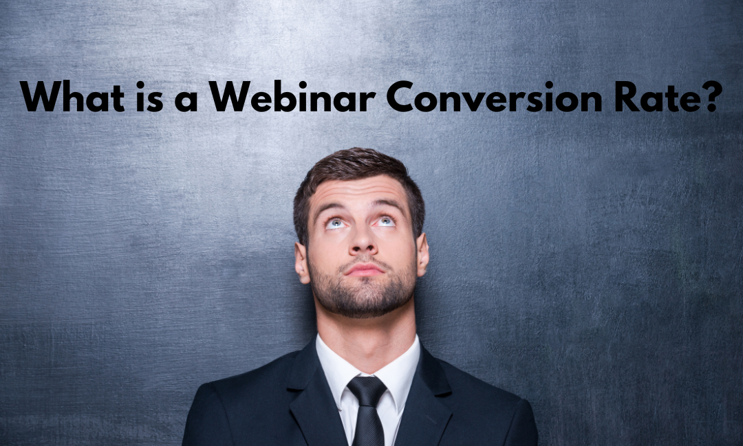 What is a Webinar Conversion Rate