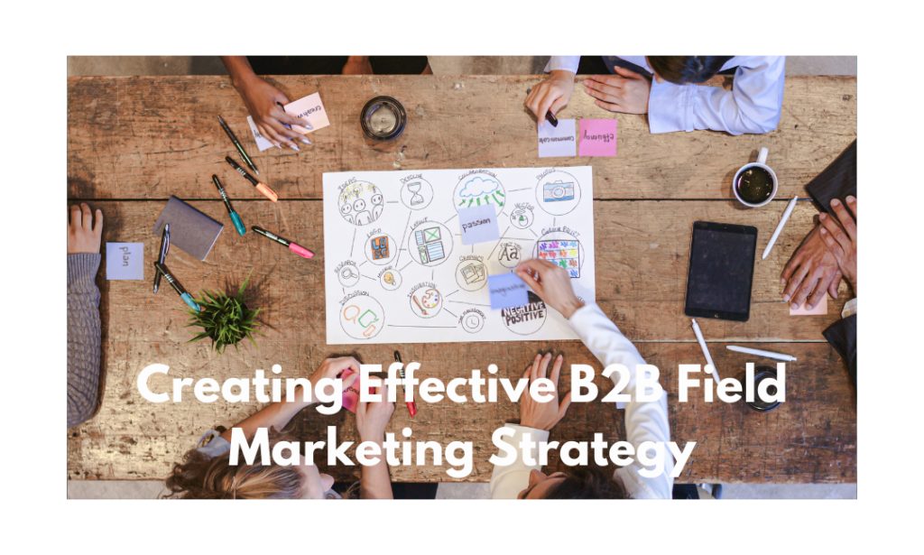 Creating Effective B2B Field Marketing Strategy