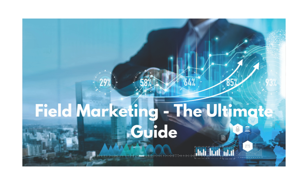 Field Marketing - An Ultimate Guide