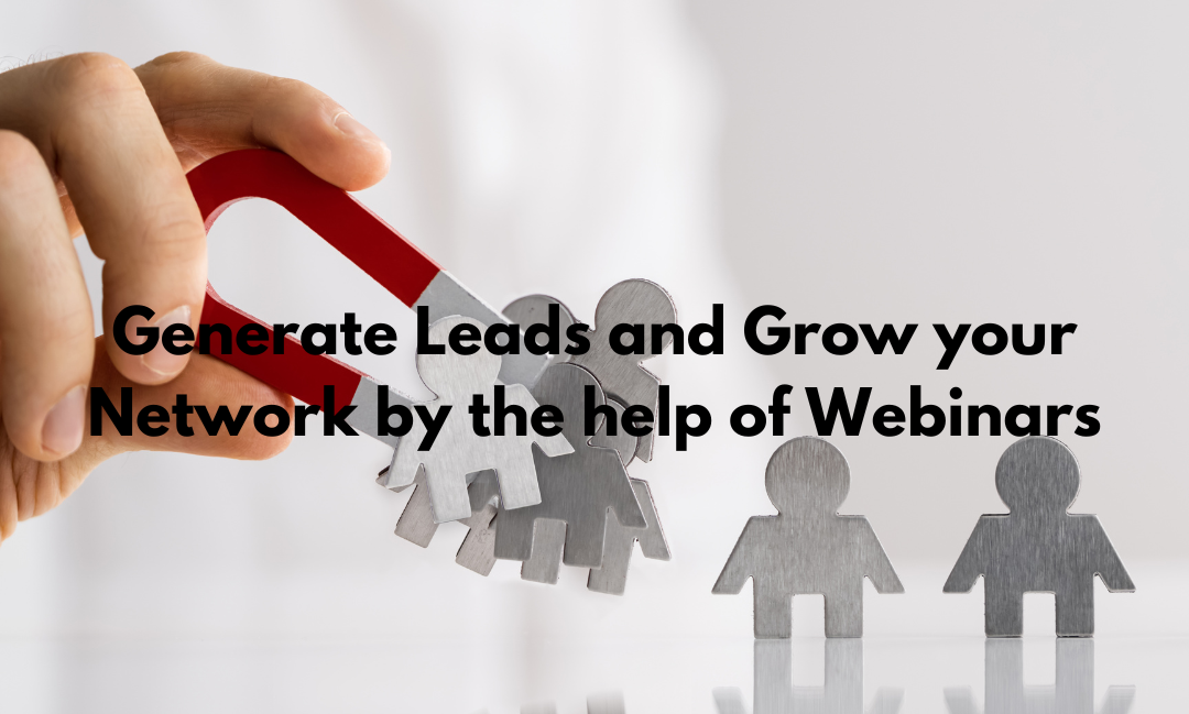 How Webinars Help Generate Leads and Grow your Network