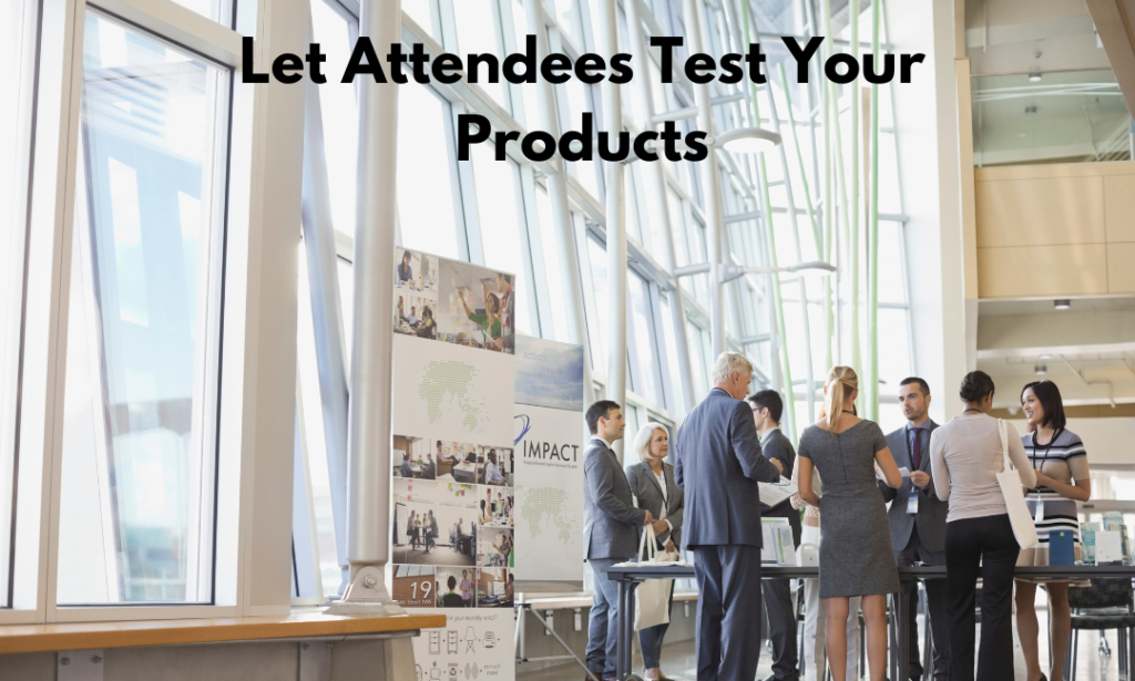 Let attendees test your products