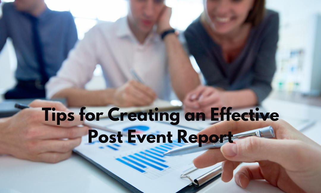 Tips for Creating an Effective Post Event Report