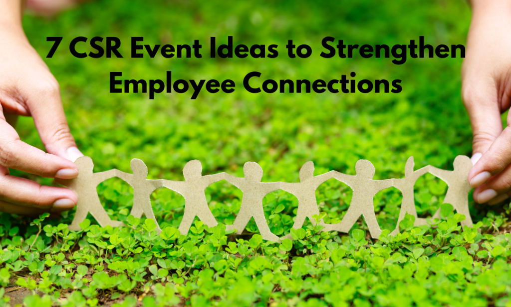 7 CSR Event Ideas to Boost Employee Engagement