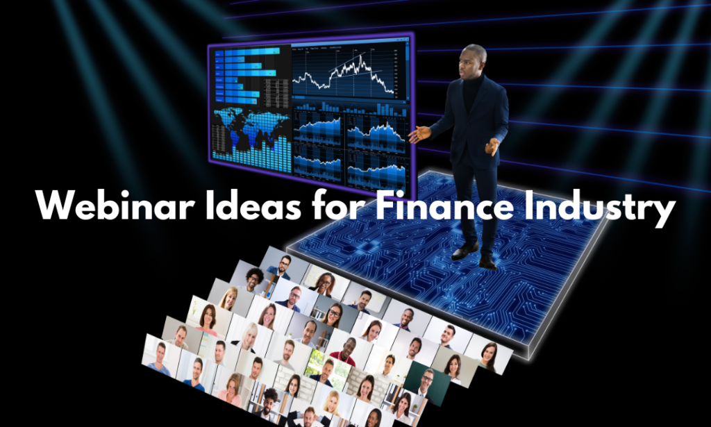 7 Unique Webinar Ideas for Finance Industry