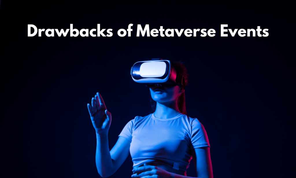 Drawbacks of Metaverse Events