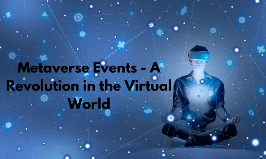 Metaverse Events - A Revolution in the Virtual World