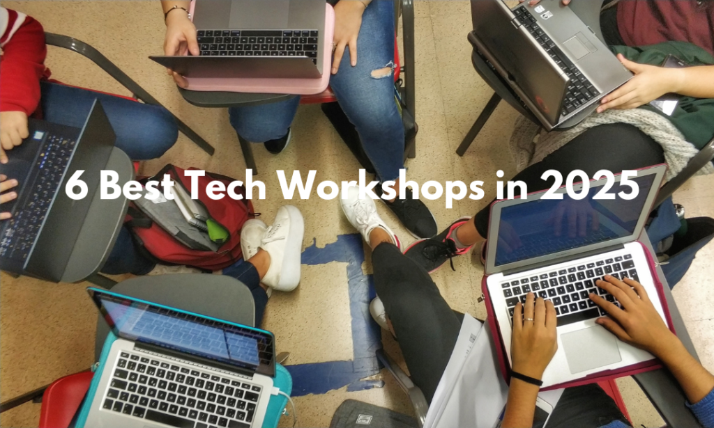 6 Best Tech Workshops in 2025