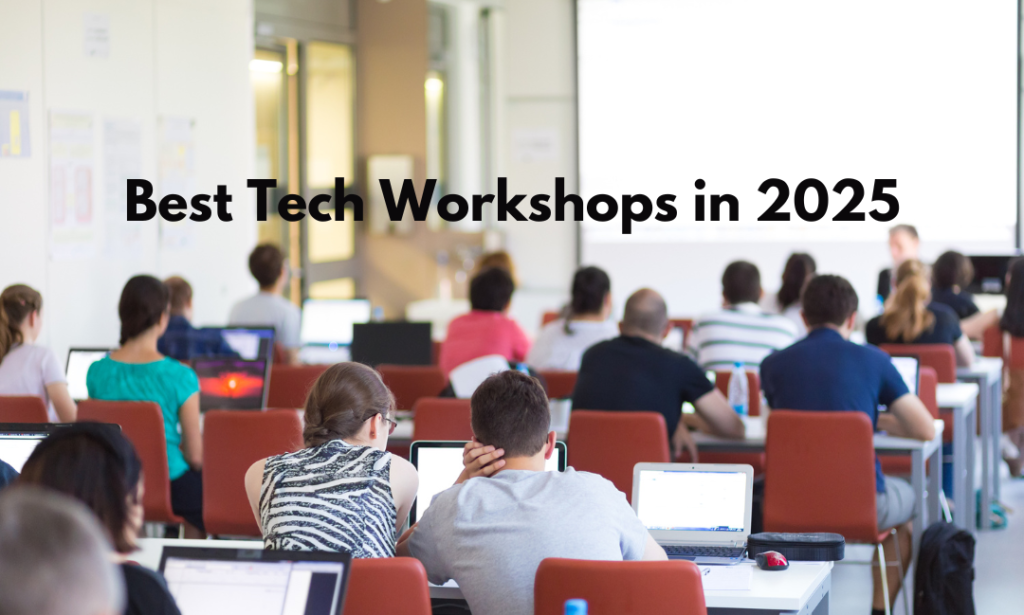 Best Tech Workshops in 2025