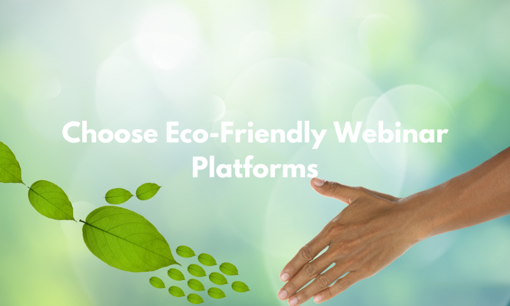 Consider Opting for an Eco-Friendly Webinar Platform