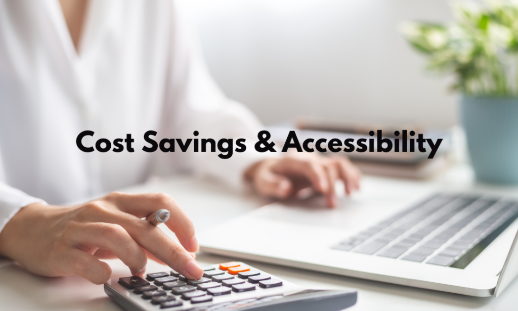 Cost Savings & Accessibility