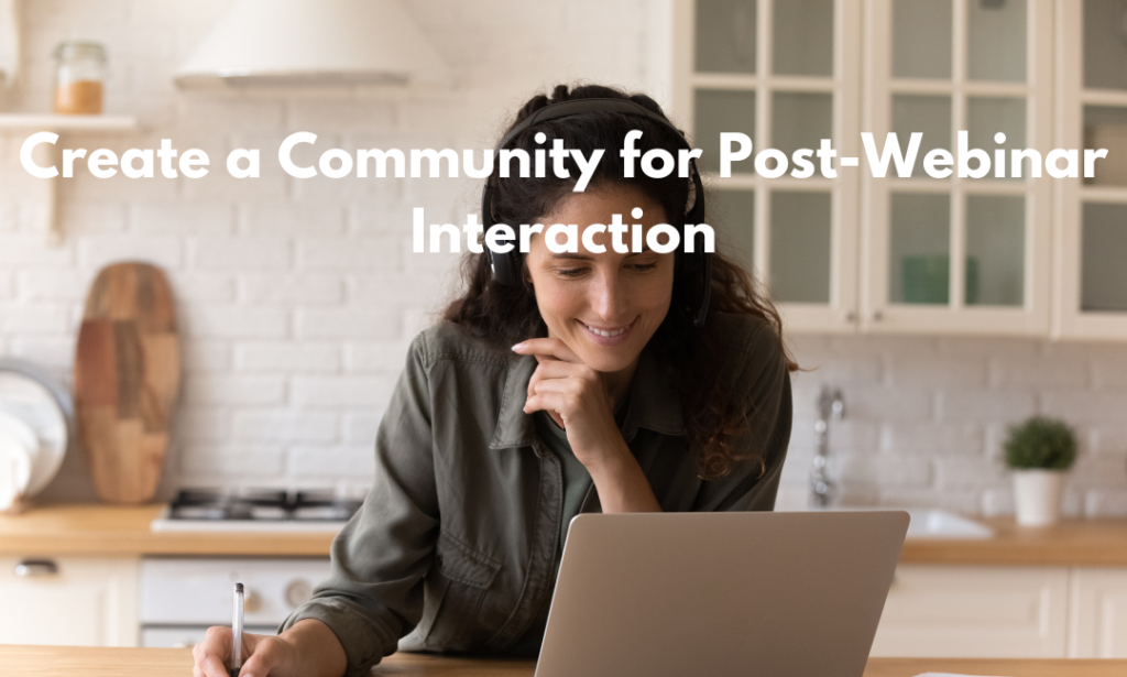 Create a Community for Post-Webinar Interaction