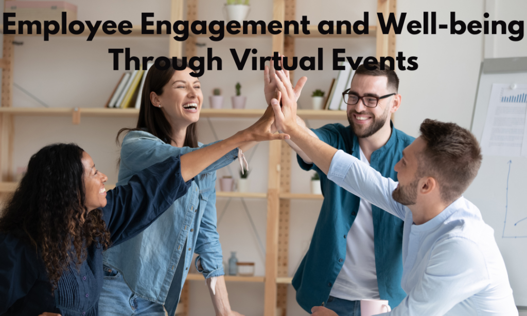 Employee Engagement and Well-being Through Virtual Events