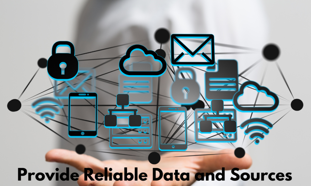 Provide Reliable Data and Sources