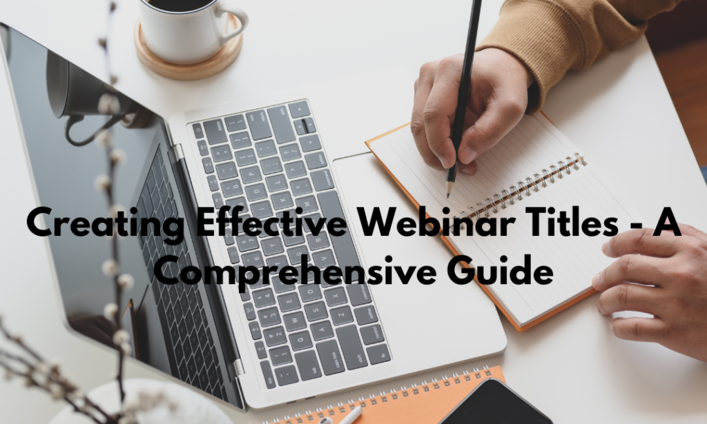 Creating Effective Webinar Titles - A Comprehensive Guide