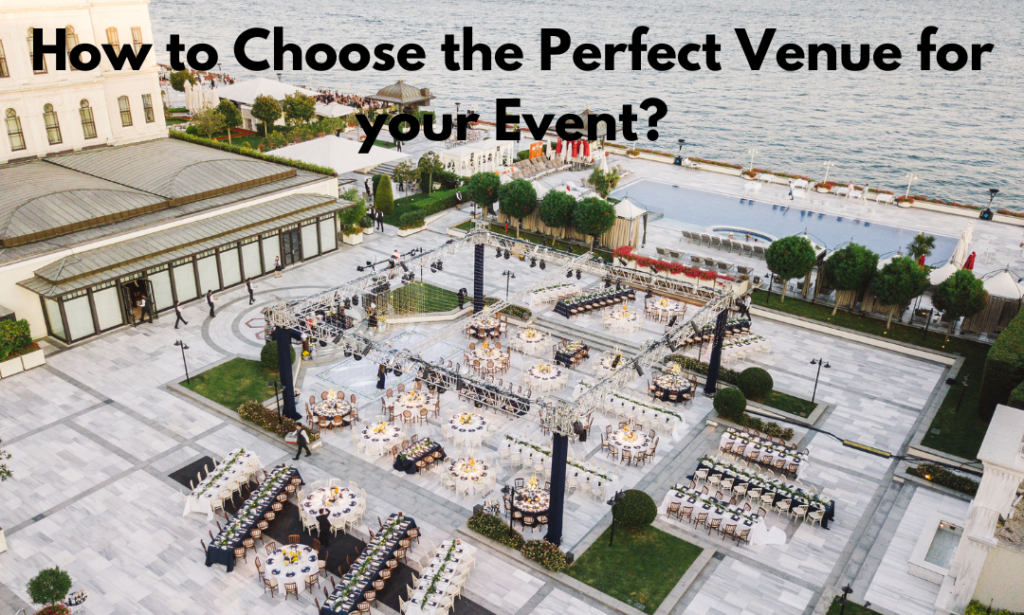 How to Choose the Perfect Venue for your Event