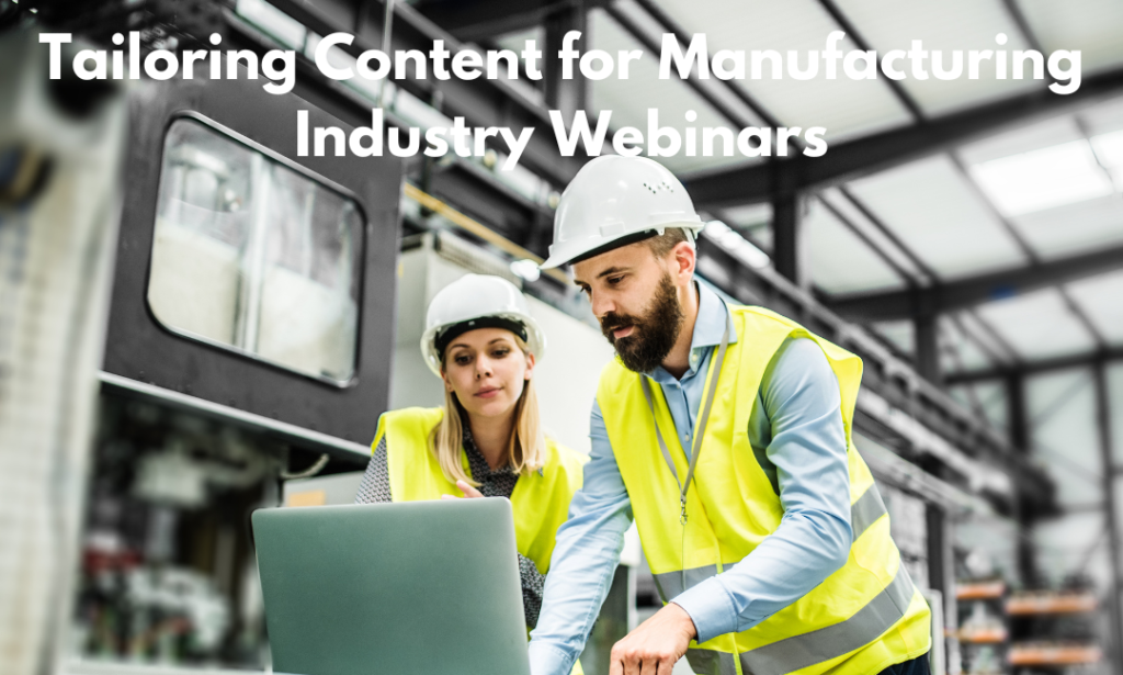 Tailoring Content for Manufacturing Industry Webinars