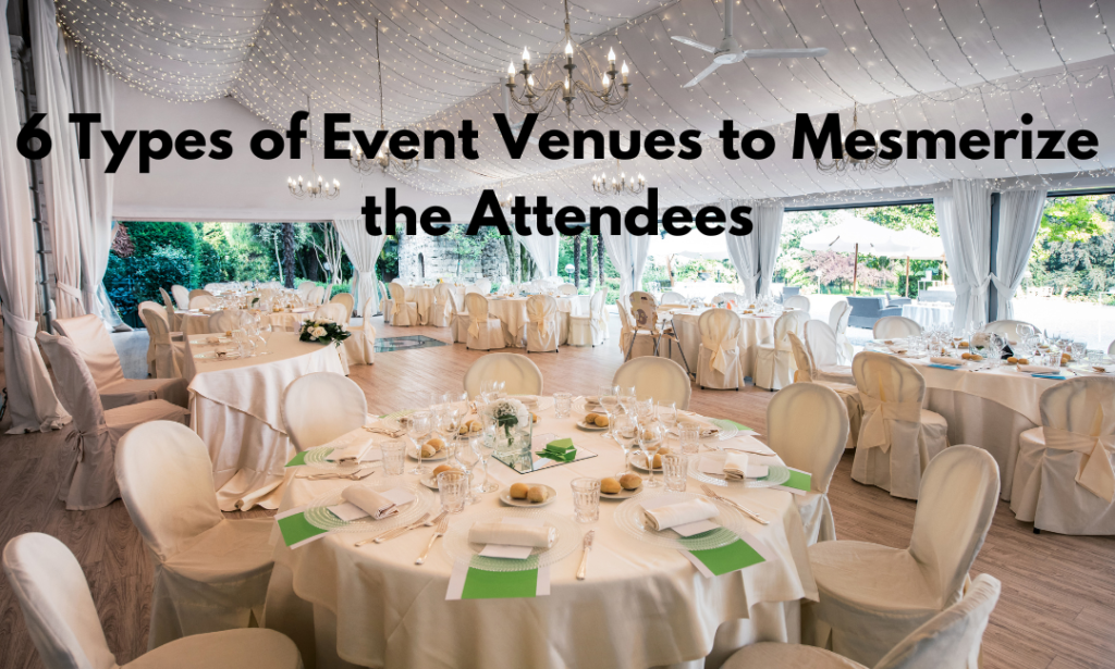 Type of Event Venues to Mesmerize the Attendees