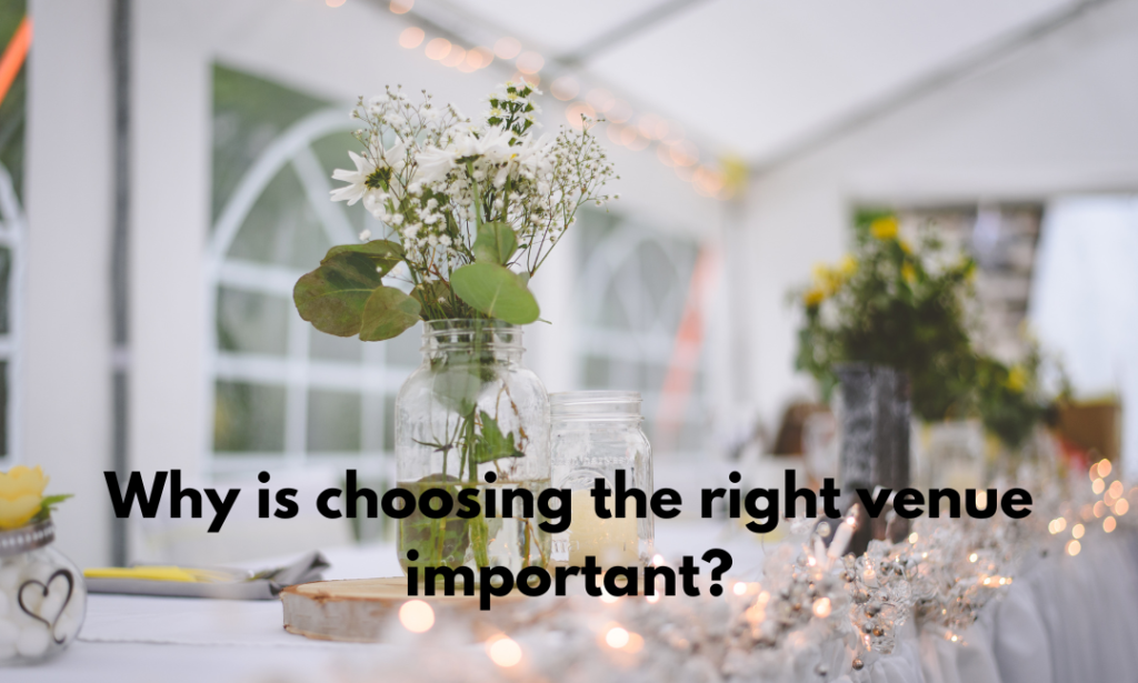 Why Choosing the Right Venue is Important