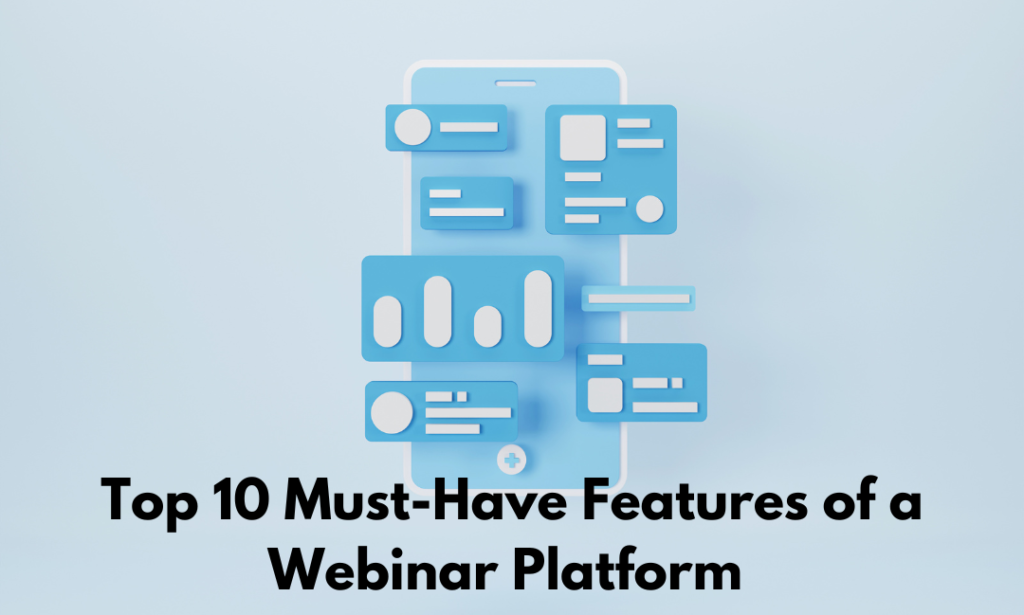 Top 10 features your webinar platform must have